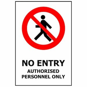 Signs: NO ENTRY AUTHORISED PERSONNEL ONLY