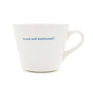 Bucket Mug - Tired & Emotional