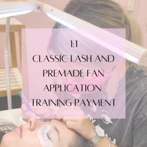Classic Lash and Premade Fan Application and Business Building Training Part-Payment
