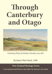 History: Through Canterbury and Otago, by James West Stack