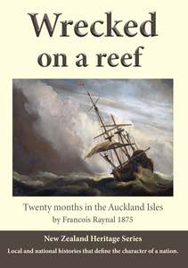 Canterbury Otago South Island History: Wrecked on a Reef by Francois Raynal