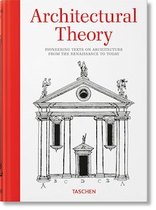 Architectural Theory. Pioneering Texts on Architecture from the Renaissance to Today
