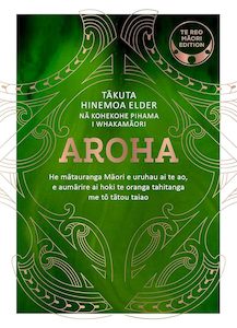 Aroha - Te reo Maori edition: He matauranga Maori e uruhau ai te ao, e aumarire &hellip;