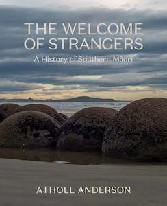 Te Ao Maori: The Welcome of Strangers: A History of Southern Māori
