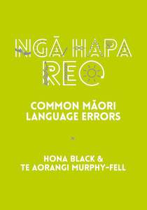 Te Reo Maori: Ngā Hapa Reo: Common Māori Language Errors