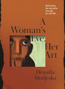 A Woman's Eye, Her Art: Reframing the narrative through art and life