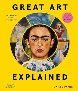 Art Writing: Great Art Explained: The Stories Behind the World's Greatest Masterpieces