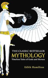 Anthologies Myths And Legends: Mythology: Timeless Tales of Gods and Heroes