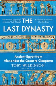 The Last Dynasty: Ancient Egypt from Alexander the Great to Cleopatra