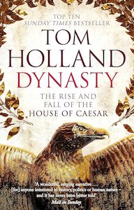 Dynasty The Rise and Fall of the House of Caesar