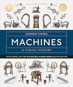 Object Histories: Machines A Visual History: 100 Machines and the Remarkable Stories Behind Each Invention