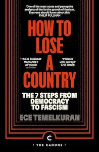 How to Lose a Country: The 7 Steps from Democracy to Fascism