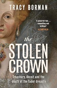 The Middle Ages: The Stolen Crown: Treachery, Deceit and the Death of the Tudor Dynasty