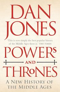 The Middle Ages: Powers and Thrones: A New History of the Middle Ages