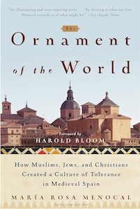The Middle Ages: The Ornament of the World How Muslims, Jews, and Christians Created a Culture of Tolerance in Medieval Spain