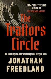The Modern Age: The Traitors Circle: The Rebels Against the Nazis and the Spy Who Betrayed Them