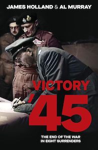 Victory '45: The End of the War in Eight Surrenders