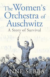 The Women's Orchestra of Auschwitz: A Story of Survival