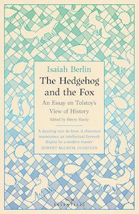 The Hedgehog And The Fox: An Essay on Tolstoy’s View of History