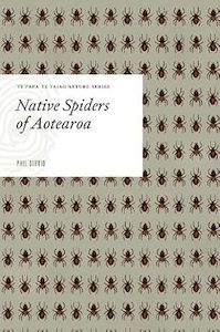 Natural History: Native Spiders of Aotearoa: Te Papa Te Taiao Nature Series