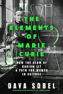 The Elements of Marie Curie: How the Glow of Radium Lit a Path for Women in Science