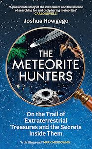 The Meteorite Hunters: On the Trail of Extraterrestrial Treasures and the Secret&hellip;