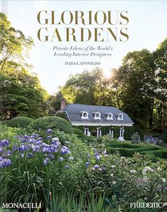 Glorious Gardens: Private Edens of the World's Leading Interior Designers