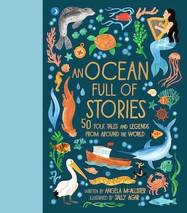 An Ocean Full of Stories: 50 Folktales and Legends from Around the World