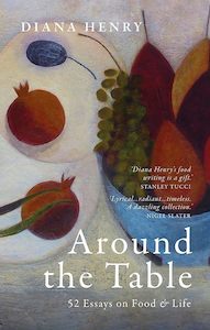 Around the Table: 52 Essays on Food & Life