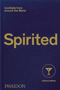 Drinks: Spirited: Cocktails from Around the World