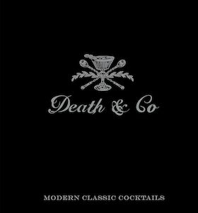 Death and Co: Modern Classic Cocktails