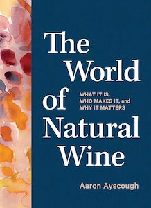 The World of Natural Wine What It Is, Who Makes