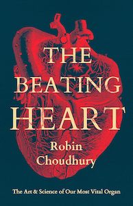The Beating Heart: The Art and Science of Our Most Vital Organ