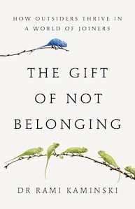Brains And Well Being: The Gift of Not Belonging: how outsiders thrive in a world of joiners