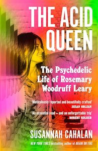 Medicine And Drugs: The Acid Queen: The Psychedelic Life of Rosemary Woodruff Leary