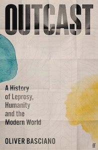Outcast: A History of Leprosy, Humanity and the Modern World