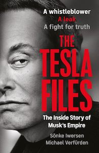 Biography: The Tesla Files: A whistleblower, a leak, a fight for truth: The Inside Story of Musk's Empire