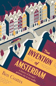 Travel: The Invention of Amsterdam