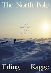The North Pole: The History of an Obsession