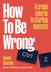 Business And Economics: How To Be Wrong: A crash course in startup success
