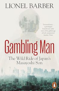 Business And Economics: Gambling Man: The wild ride of Japan's Masayoshi Son