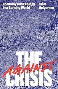 Against the Crisis: Economy and Ecology in a Burning World