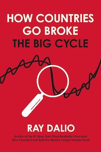 Business And Economics: How Countries Go Broke: Principles for Navigating the Big Debt Cycle, Where We Are Headed, and What We Should Do