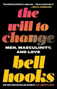 The Will to Change: Men, Masculinity, and Love