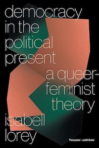 Feminist And Queer Theory: Democracy in the Political Present A Queer-Feminist