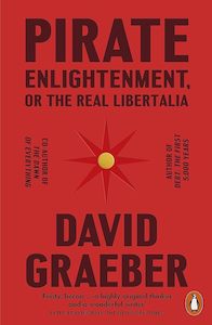 Pirate Enlightenment, or the Real Libertalia