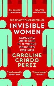 Technology And Data: Invisible Women Exposing Data Bias in a World
