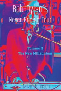 Bob Dylan's Never Ending Tour: Volume II The New Millennium