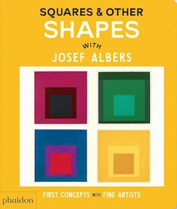 Board Books: Squares & Other Shapes: with Josef Albers (First Concepts with Fine Artists)