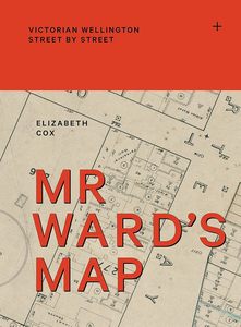 People Society And Culture: Mr Ward's Map: Victorian Wellington street by street